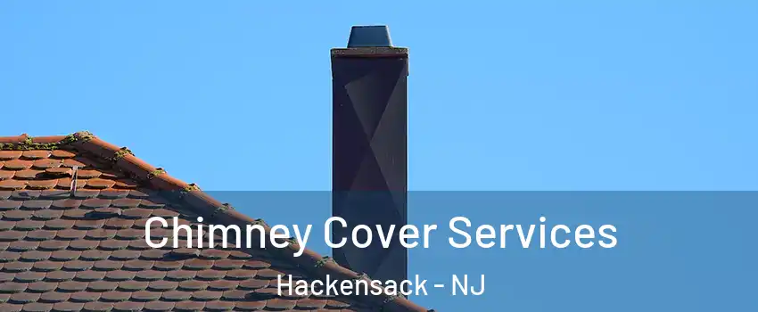  Chimney Cover Services Hackensack - NJ