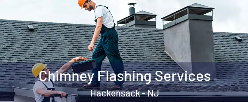 Chimney Flashing Services Hackensack - NJ
