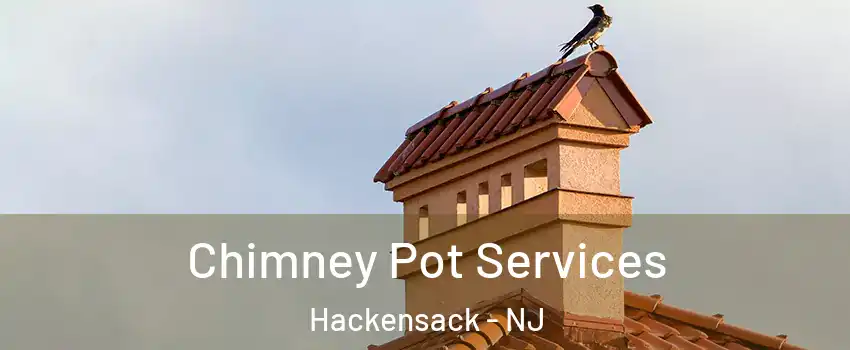  Chimney Pot Services Hackensack - NJ