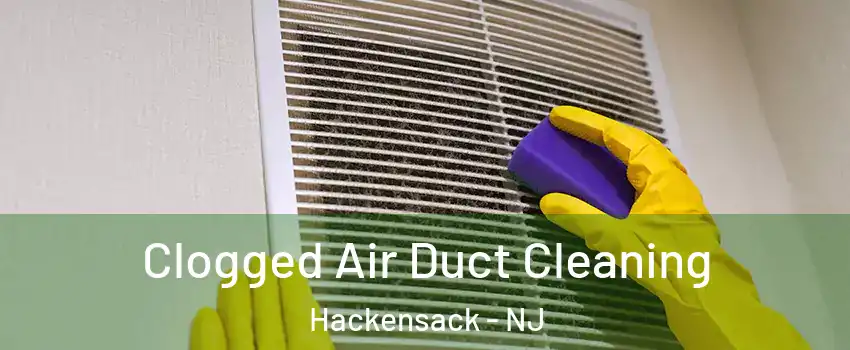  Clogged Air Duct Cleaning Hackensack - NJ