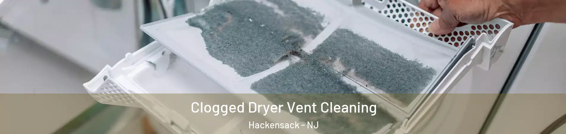  Clogged Dryer Vent Cleaning Hackensack - NJ