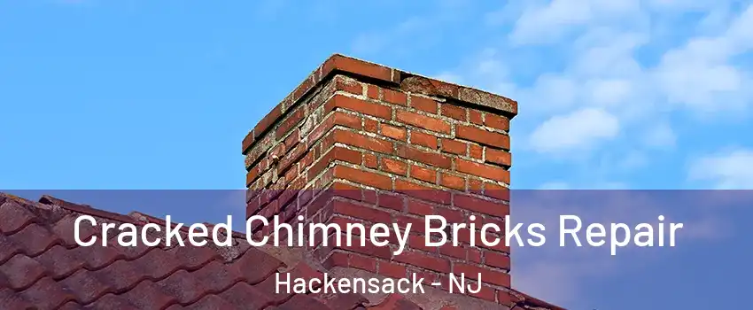  Cracked Chimney Bricks Repair Hackensack - NJ