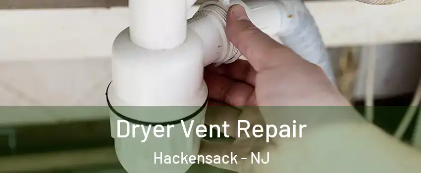  Dryer Vent Repair Hackensack - NJ