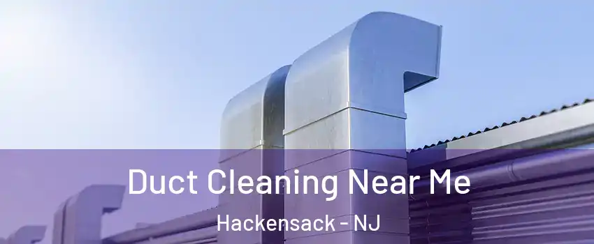  Duct Cleaning Near Me Hackensack - NJ
