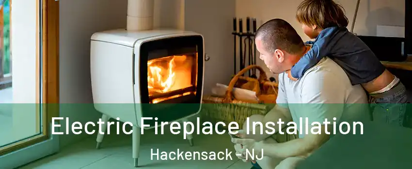 Electric Fireplace Installation Hackensack - NJ