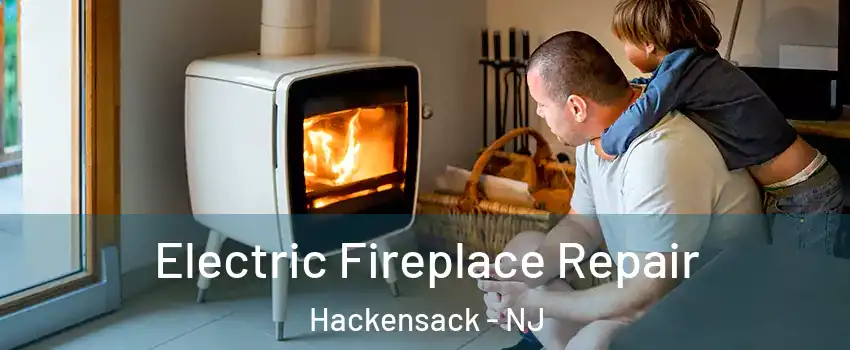  Electric Fireplace Repair Hackensack - NJ
