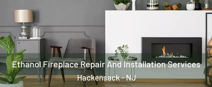  Ethanol Fireplace Repair And Installation Services Hackensack - NJ