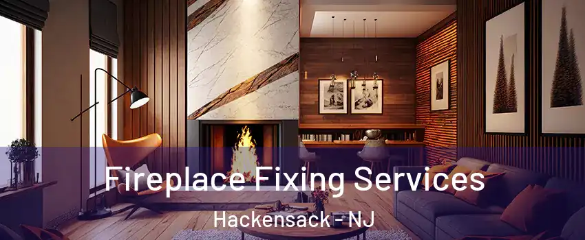  Fireplace Fixing Services Hackensack - NJ
