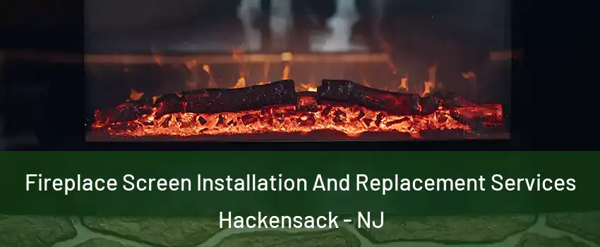  Fireplace Screen Installation And Replacement Services Hackensack - NJ