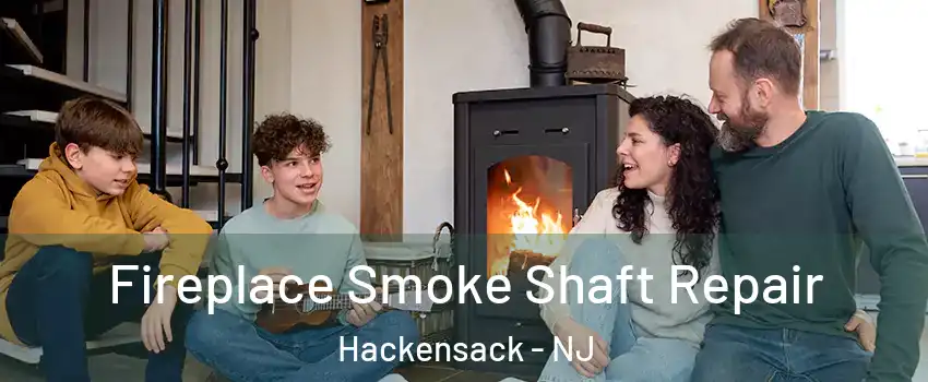  Fireplace Smoke Shaft Repair Hackensack - NJ