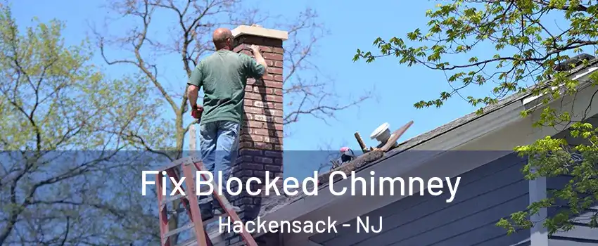  Fix Blocked Chimney Hackensack - NJ