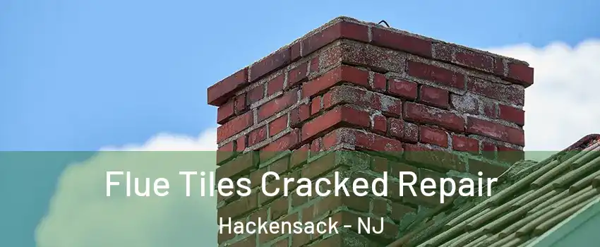  Flue Tiles Cracked Repair Hackensack - NJ
