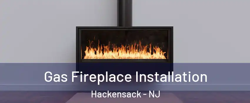  Gas Fireplace Installation Hackensack - NJ