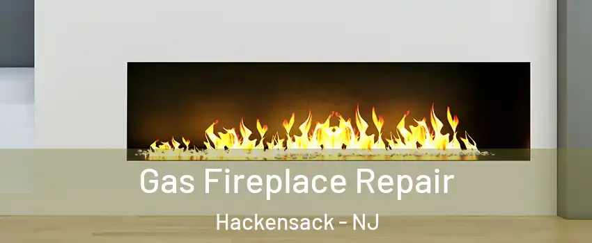  Gas Fireplace Repair Hackensack - NJ