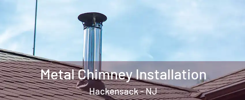  Metal Chimney Installation Hackensack - NJ