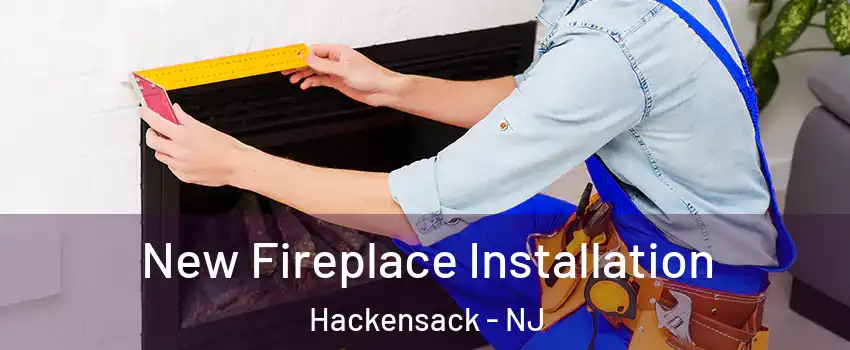  New Fireplace Installation Hackensack - NJ