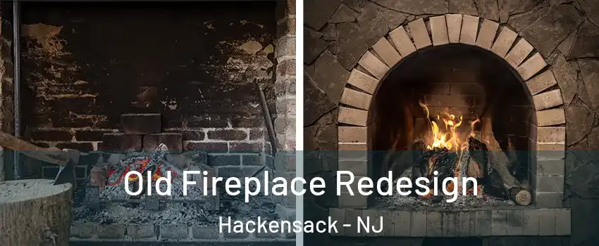  Old Fireplace Redesign Hackensack - NJ