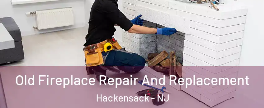  Old Fireplace Repair And Replacement Hackensack - NJ