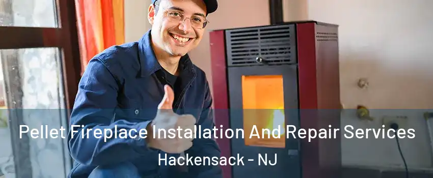  Pellet Fireplace Installation And Repair Services Hackensack - NJ