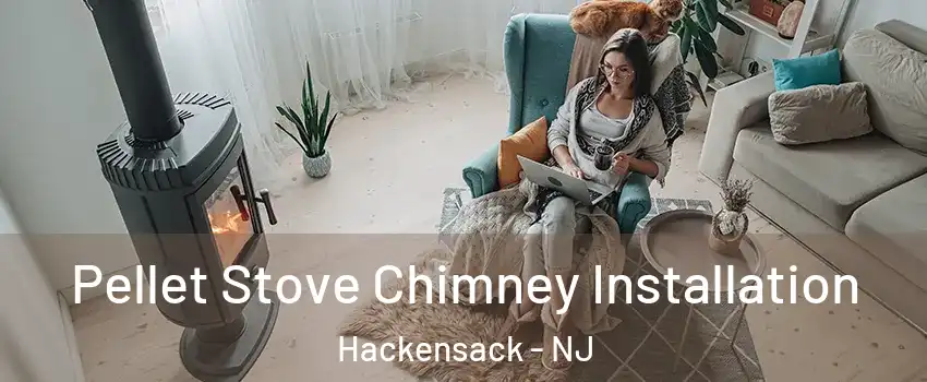  Pellet Stove Chimney Installation Hackensack - NJ