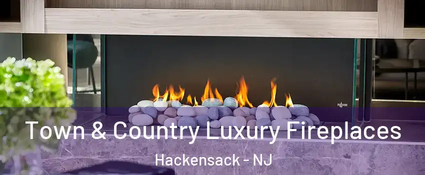  Town & Country Luxury Fireplaces Hackensack - NJ
