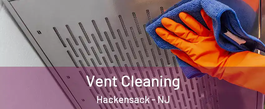  Vent Cleaning Hackensack - NJ