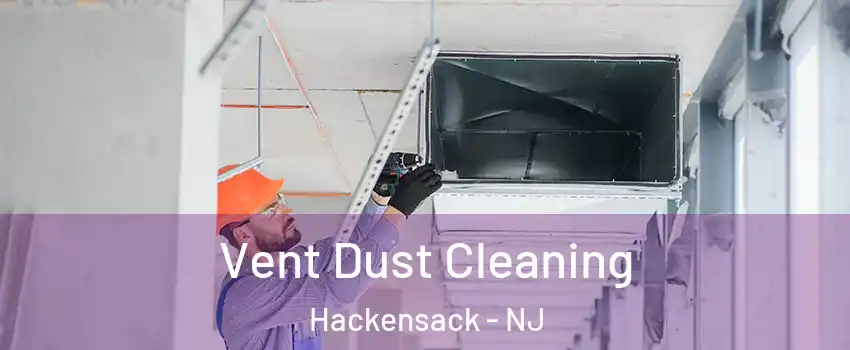  Vent Dust Cleaning Hackensack - NJ