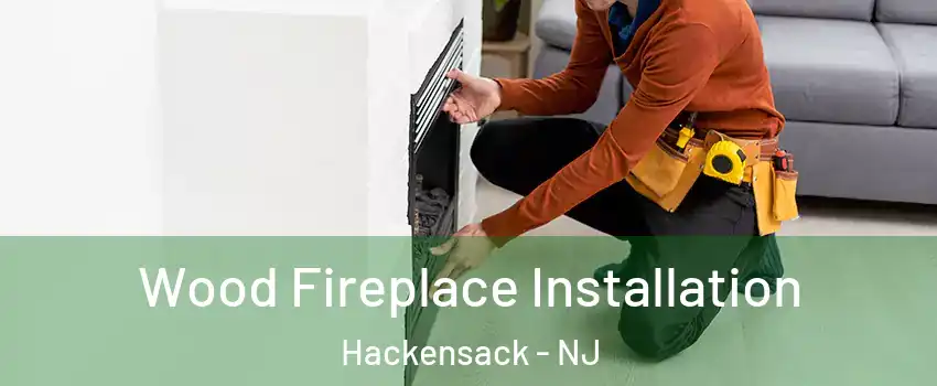  Wood Fireplace Installation Hackensack - NJ